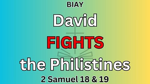 2 Samuel 20 & 21: David fights the Philistines (again)