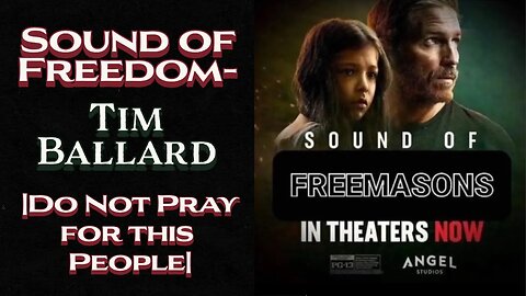 Sound of Freedom- Tim Ballard | Do Not Pray for this People |