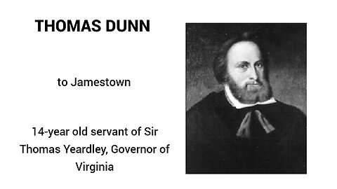 Thomas Dunn, servant of Sir George Yeardley, Governor of Virginia