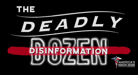 The Deadly Disinformation Dozen