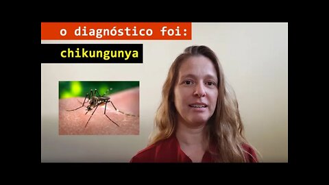 E o diagnóstico foi chikungunya #88