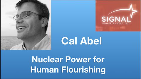 Cal Abel: Nuclear Power for Human Flourishing | Tom Nelson Pod #128