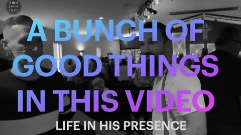 A BUNCH OF GOOD THINGS IN THIS VIDEO || LIFE IN HIS PRESENCE || Eric Gilmour
