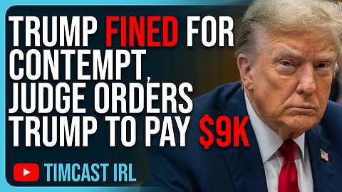 Trump FINED For Contempt, Judge Orders Trump To Pay $9k & To DELETE Truth Social Posts