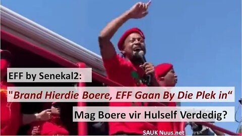 EFF Sing "Brand Hierdie Boere, EFF Gaan By Die Plek in" by Senekal! Maar Mag Boere Hulself Verdedig?