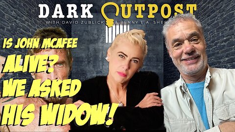 Dark Outpost 12.12.2022 Is John McAfee Alive? We Asked His Widow!