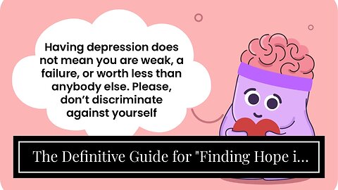 The Definitive Guide for "Finding Hope in the Darkness: Stories of Triumph Over Depression and...