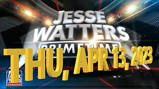 Jesse Watters 04-13-2023