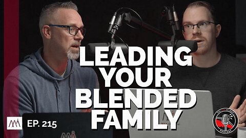 Leading Your Blended Family (EP. 215)