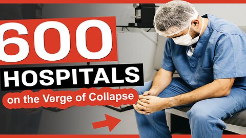 Over 600 Hospitals on the Verge of Collapse