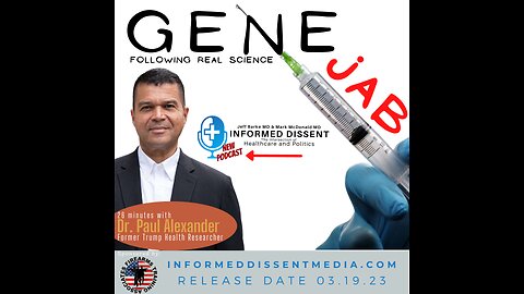 Informed Dissent-Dr Paul Alexander-Gene Jab