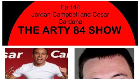 Director Jordan Campbell and Musician Actor Cesar Cardona on The Arty 84 Show – 2020-08-12 – EP 144