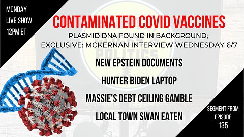 EP135: Contaminated COVID Vaccines, Massie’s Debt Ceiling, New Epstein Docs, Local Town Swan Eaten