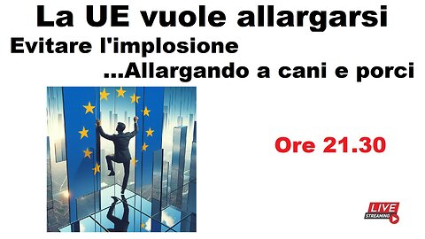 La UE vuole allargarsi - Evitare l'implosione ...Allargando a cani e porci