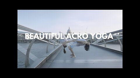 A Beautiful Acro Yoga Flow | (Intermediate / Advanced) | No Question