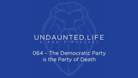 064 - The Democratic Party is the Party of Death