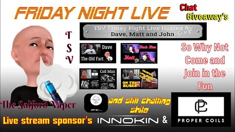 TSV Friday Night Live #122, Any future left for vaping on YT. sponsored by Innokin & Proper Coils