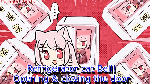 fridge catgirl vtuber Bell nekonogi opening and closing the door