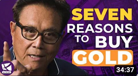 7 Reasons to Buy Gold Now! - Robert Kiyosaki