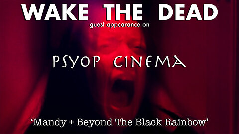 Psyop Cinema 'Mandy & Beyond the Black Rainbow' with guest Sean McCann