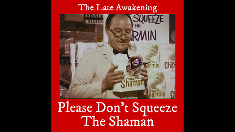 Please Don't Squeeze the Shaman | The Late Awakening Podcast | Comedy Podcast