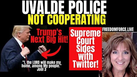 05-31-22   Uvalde Police Not Cooperating! Trump's Streaming, Twitter Win, Jan 6