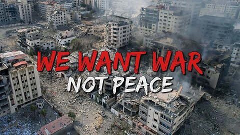 US-Israel: "We Want WAR -- Not Peace"
