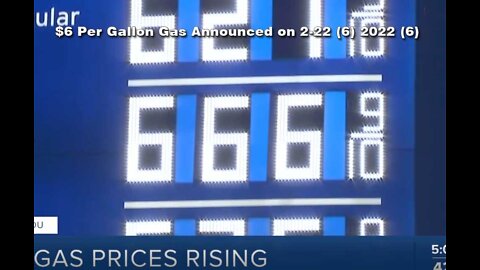 $6 Per Gallon Gas Announced on 2-22 (6) 2022 (6) Mark of the Beast 666