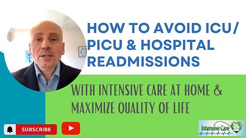 How to Avoid ICU/ PICU & Hospital Readmissions with Intensive Care at Home& Maximize Quality of Life