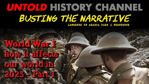 Lawrence of Arabia Part 3 Precursor Part 1 | World War 1 Conspiracy 1/3