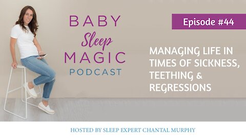 044: Managing Life In Times Of Sickness, Teething & Regressions