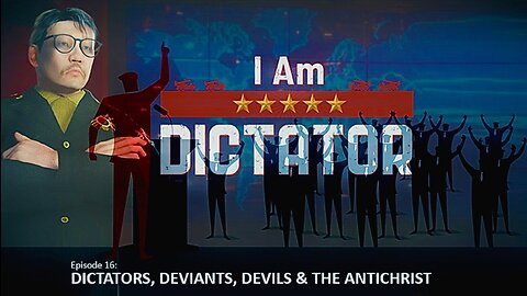 Episode 16: June 23, 2023 Dictators, Deviants, Devils & Antichrist