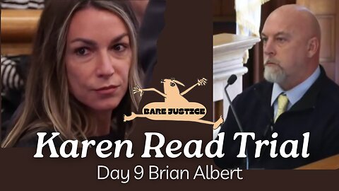 🚨S T R I P P E D D O W N DAY 9 #KarenReadTrial🚨 BARE JUSTICE removed pauses Brian Albert