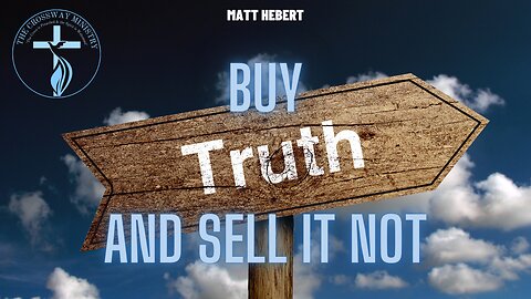 Buy the Truth and Sell It Not
