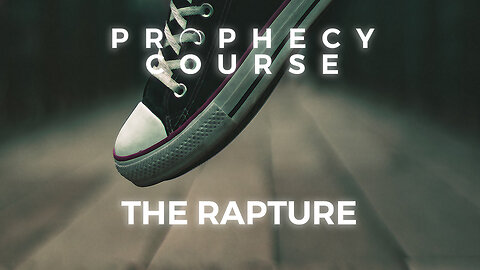 When Will the Rapture Happen? | Resurrection & Rapture | Prophecy Bible Study | PROPHECY COURSE