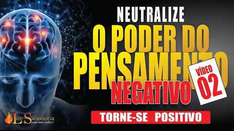Pensamento Positivo: Como neutralizar o poder do pensamento negativo 02