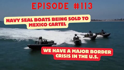 EP #113 Navy Seal Boats being parted out and sold to Mexico Emergency Broadcast
