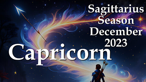 Capricorn - Sagittarius Season December 2023