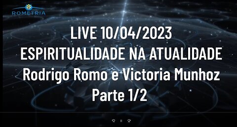 ESPIRITUALIDADE NA ATUALIDADE - LIVE 10/04/23 - PARTE 1/2