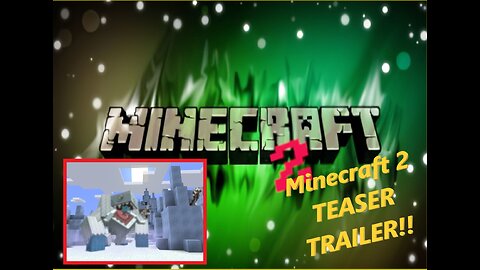 Minecraft 2 Teaser Trailer revealed!!!