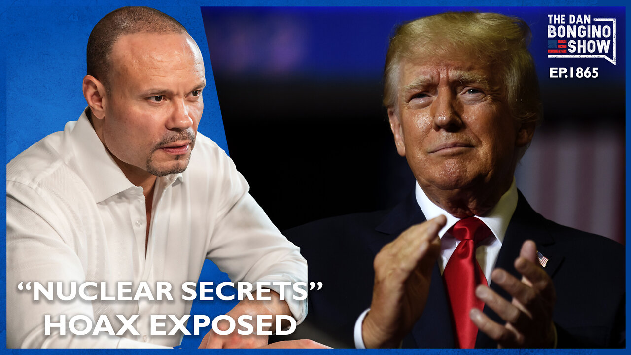 The “Nuclear Secrets” Hoax Exposed (Ep. 1865) - The Dan Bongino Show