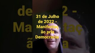 31 de Julho de 2022 - Manifestação pela Democracia no Brasil