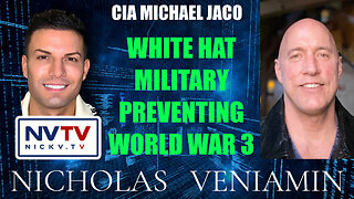 CIA Michael Jaco Discusses White Hat Military Preventing WW3 with Nicholas Veniamin