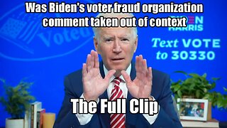 Was Biden's voter fraud organization comment taken out of context