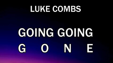 🔴 LUKE COMBS -GOING GOING GONE (LYRICS)