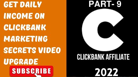PART - 9 | Get Daily Income On ClickBank Marketing Secrets Video Upgrade | FULL COURSE 2022 | @LEARN
