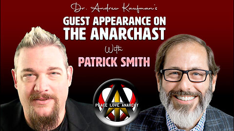 Dr. Andrew Kaufman’s Guest Appearance on The Anarchast with Patrick Smith
