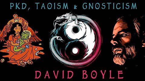 PKD, Taoism, and Gnosticism. | David Boyle on Aeon Byte Gnostic Radio