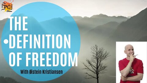 The Definition of Freedom | With Øistein Kristiansen