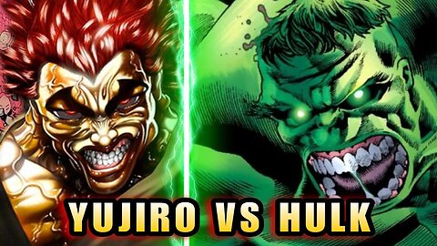 Can Yujiro Hanma Defeat the Hulk?: The Unstoppable Force Capable of killing Hulk